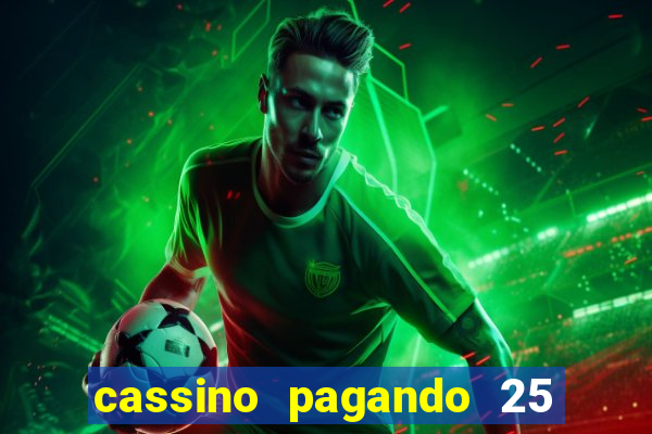 cassino pagando 25 reais no cadastro